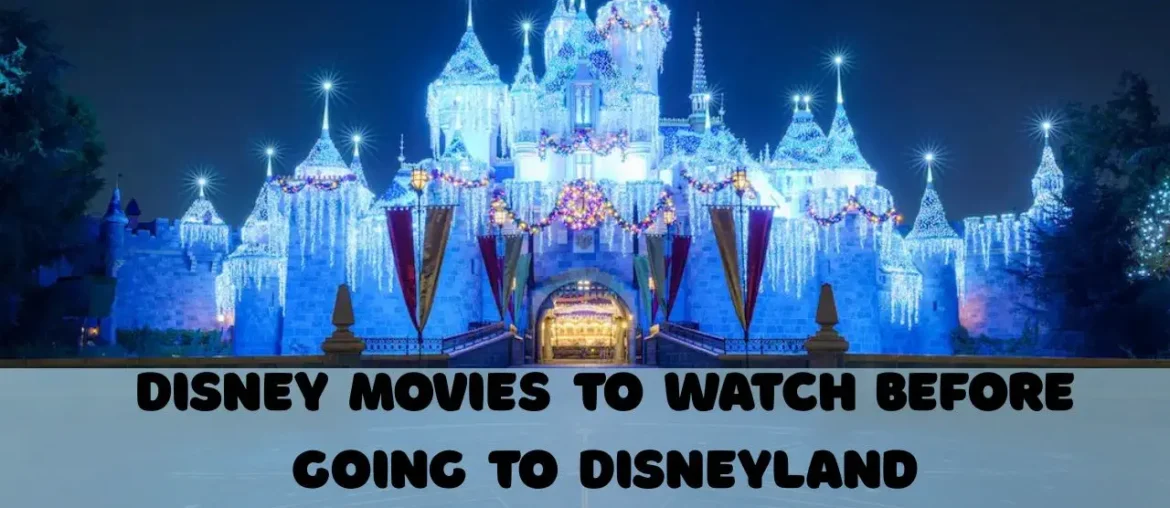 Disney Movies to Watch Before Going to Disneyland